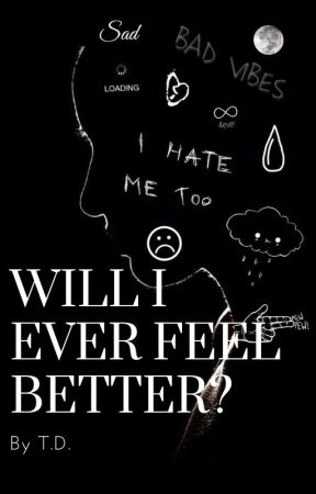 Will I Ever Feel Better? by Alitoni08