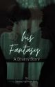 His Fantasy: A Drarry Story by gazingnightsinlove