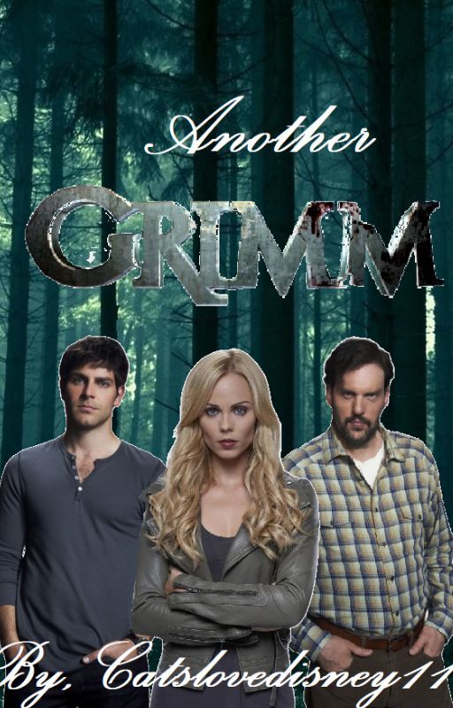 Another Grimm ~ Grimm Fanfiction ~ by CatsLoveDisney11