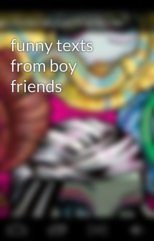 funny texts from boy friends by vandaladubloons243