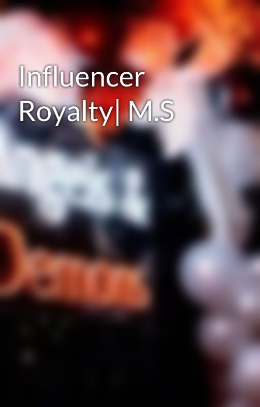 Influencer Royalty| M.S by thisgirl151