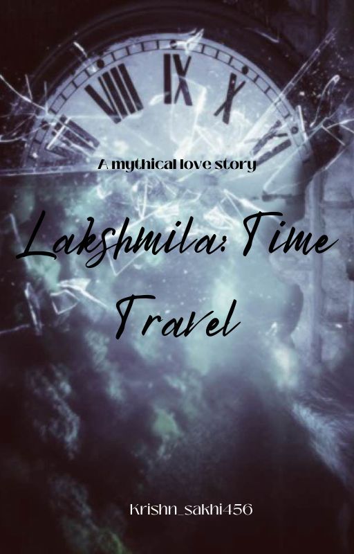 Lakshmila: Time Travel by Krishn_sakhi456