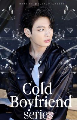 Cold Boyfriend Series [ Jungkook Oneshot Series ] 《Completed》 cover