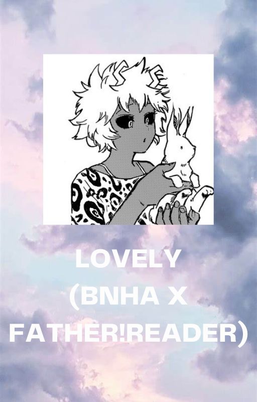 LOVELY (BNHA x Father!Reader) by Tianalove1232