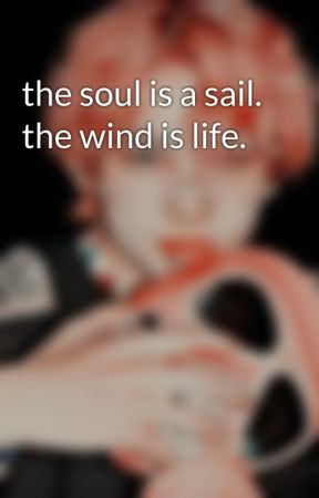 the soul is a sail. the wind is life. by marilyn_dark