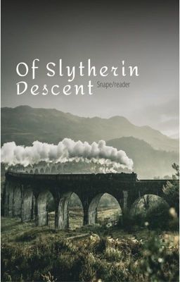 Of Slytherin Descent (Snape/reader) cover