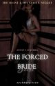 The Forced Bride by Akankhya_sahu