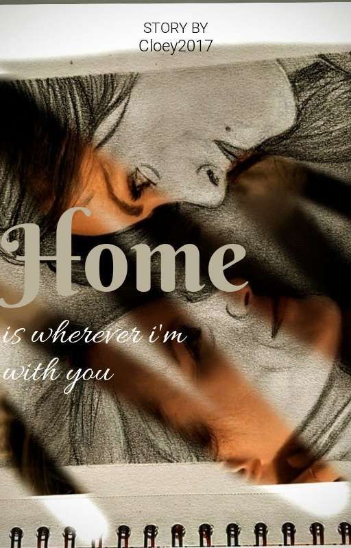 Home is wherever i'm with you by Cloey2017