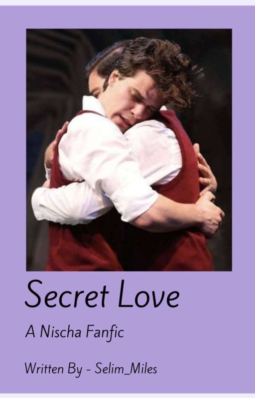 Secret Love - A Nischa Fic by Mxlo_Olxm