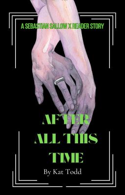 After All This Time// Sebastian Sallow x Reader Hogwarts Legacy Fanfiction cover