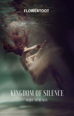 Book 2 of Human: Kingdom of Silence by flowertoot