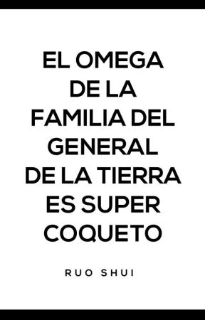 El omega de la familia del General Lu es super coqueto [Renacimiento] by yoruyorus