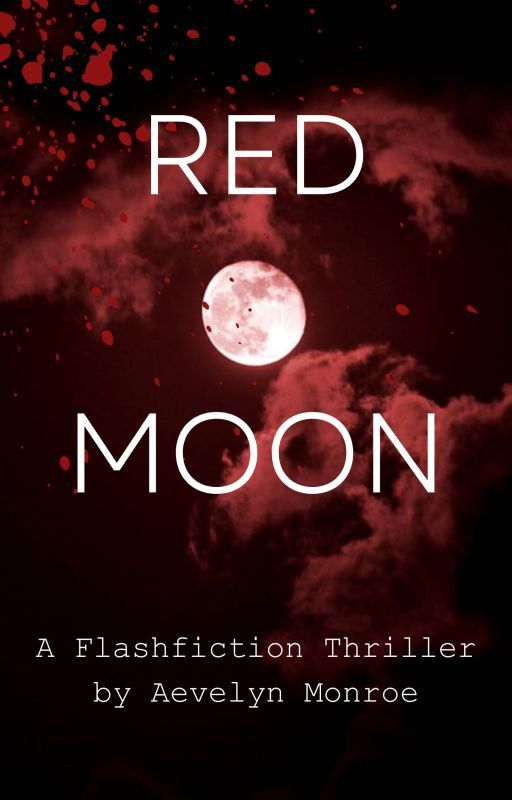 Red Moon - a flash fiction thriller by Aevelyn_Monroe