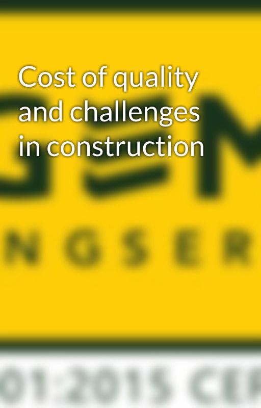 Cost of quality and challenges in construction by gemengserv