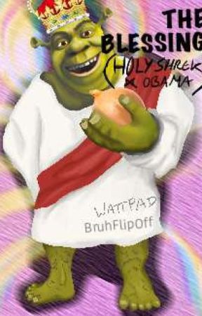 THE BLESSING (Holy Shrek x Obama) by BruhFlipOff