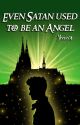 Even Satan used to be an Angel | A Ghost Fanfiction by Yeeve04