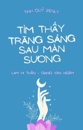 [Hi Trừng] Tìm Thấy Trăng Sáng Sau Màn Sương by zenly1412