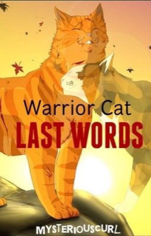 Warrior Cat Last Words *Completed* by MysteriousCurl