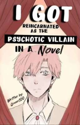 I got Reincarnated as the Psychotic Villain in a Novel cover