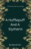 A Hufflepuff And A Slytherin