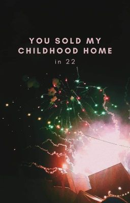 you sold my childhood home in 22 (journal part II) cover