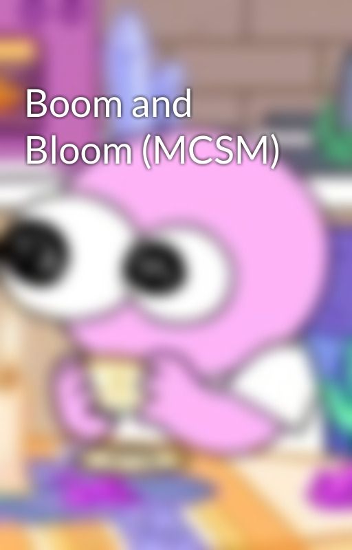 Boom and Bloom (MCSM) by xXderpy-merpXx