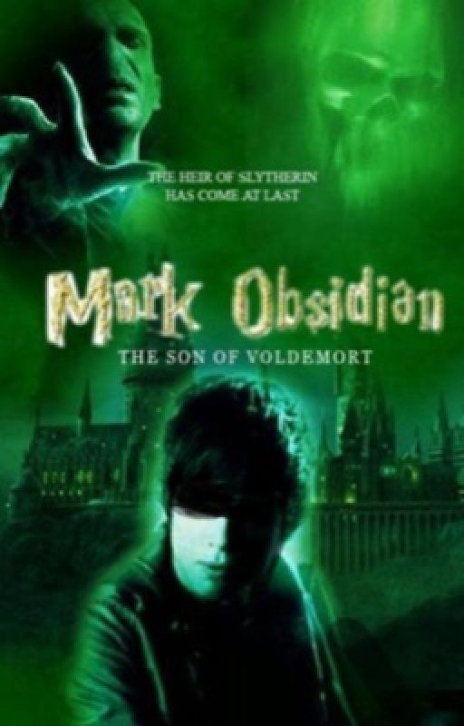 Mark Obsidian: the Son of Voldemort by tommy420