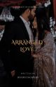 Arranged Love by Bookstagirl09