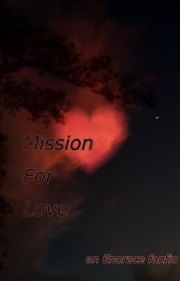 ⊱Mission for love//Enorace⊰ cover