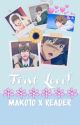 First love! Makoto x reader [COMPLETED] by fairy_tail198