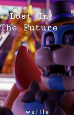 COMPLETED| Lost in the Future (Glamrock Freddy x Reader) cover