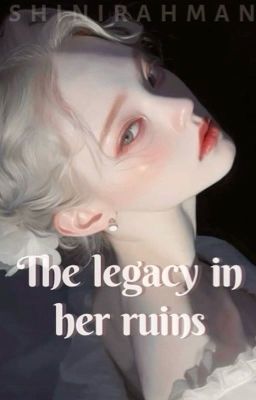 The legacy in her ruins  cover