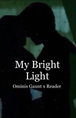 My Bright Light || Ominis Gaunt x Reader cover