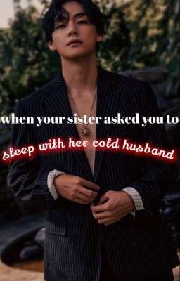 WHEN YOUR SISTER ASKED YOU TO SLEEP WITH HER COLD HUSBAND ❤️‍🔥 cover