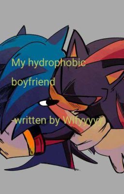 My Hydrophobic Boyfriend <3 {Sonadow} cover