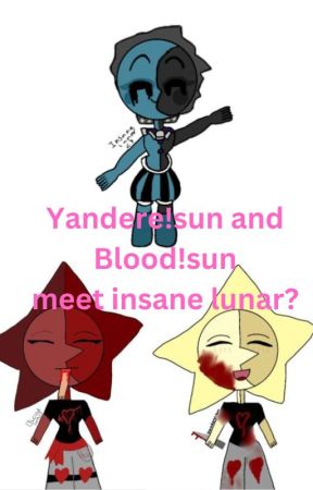 Blood!sun and yandere!sun meet insane lunar? by ChloeMclean351