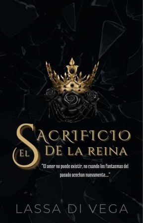 El sacrificio de la reina ( 21) by laurittaa169