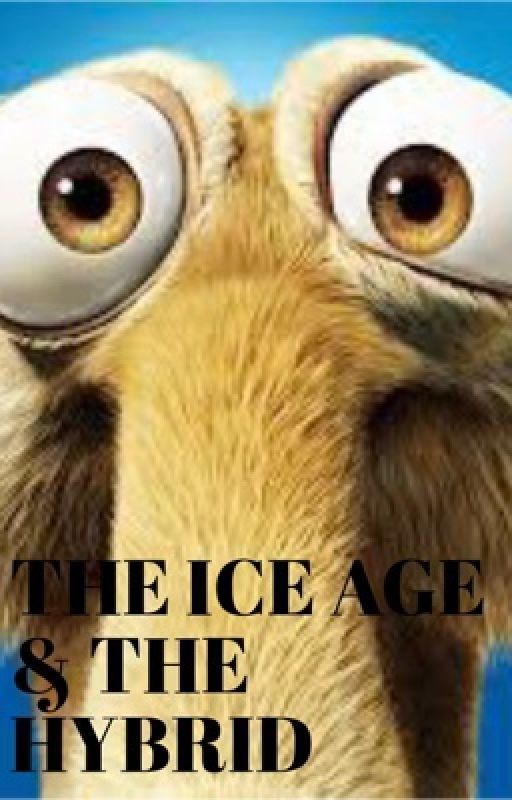 THE ICE AGE & THE HYBRID by QueenSkyie