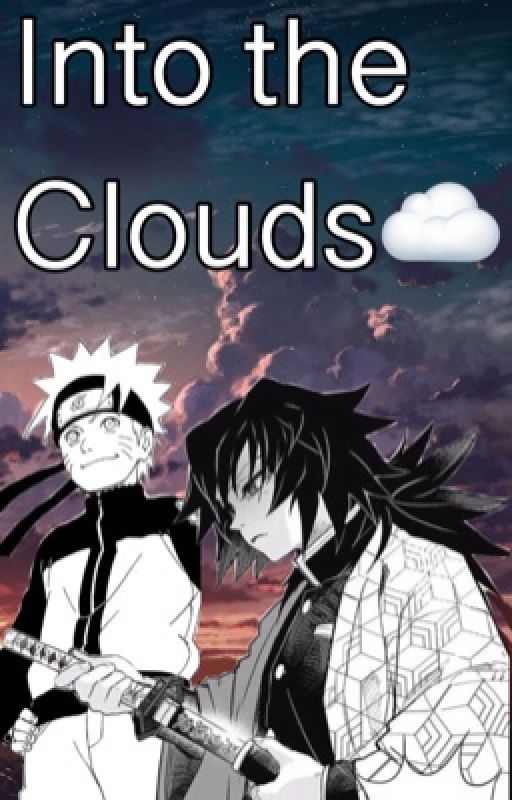 Into The Clouds ☁️ [Kny x naruto reader ] by Naruto12_