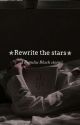 Rewrite The Stars- R.A.B by acciomaraudxr