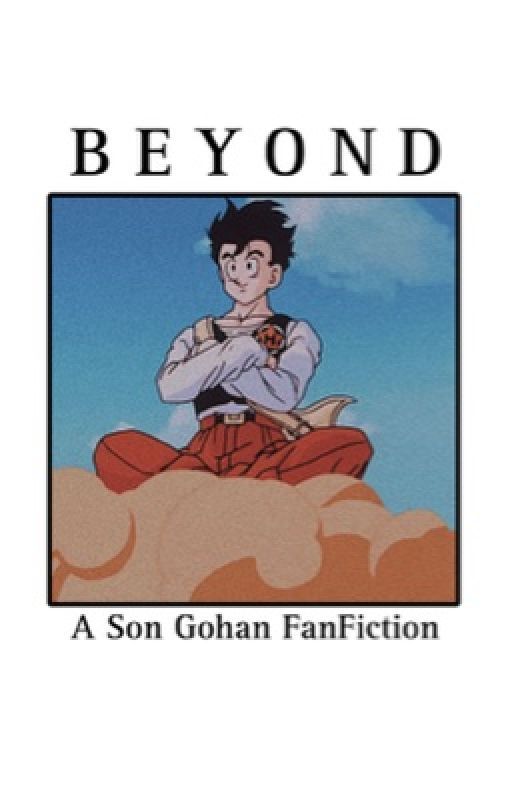 B E Y O N D | Son Gohan FanFiction  by I_peach_I