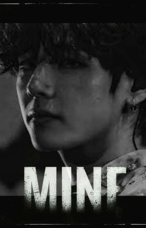 MINE   || Taehyung FF ||  by Utpla08