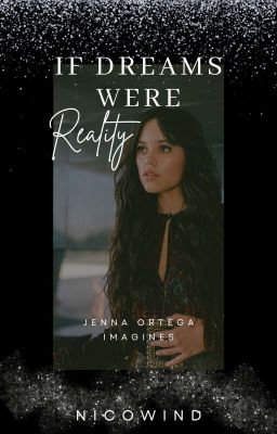 If Dreams Were Reality (Jenna Ortega Imagines) cover