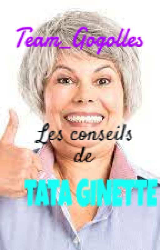 Les conseils de Tata Ginette by Team_Gogolles