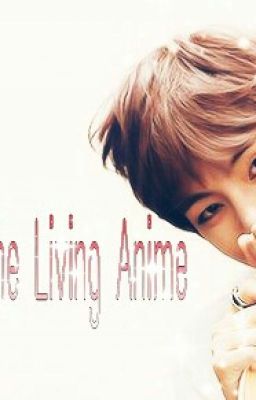 Kim Taehyung, The Living Anime( Bts v fanfiction){Completed} cover