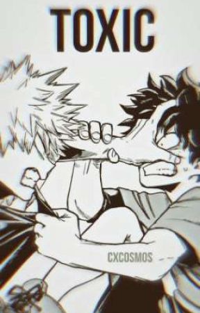 TOXIC • BAKUDEKU  by CXCOSMOS