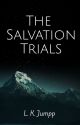 The Salvation Trials ✔️ by ljumpp