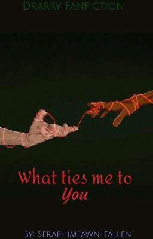 What ties me to You - Drarry | ✕ by SeraphimFawn-fallen