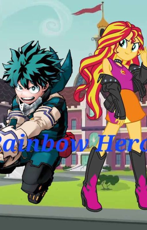 My Hero Academia X Equestria Girls: Rainbow Hero! by Beyonderq9