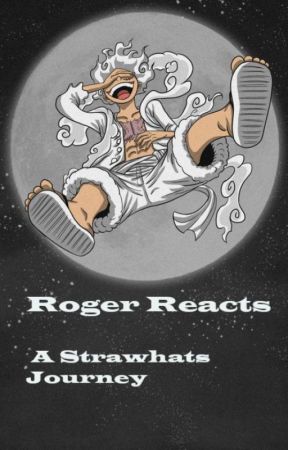 Roger Reacts A Strawhats Journey by BubbleblueWUW